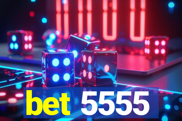 bet 5555